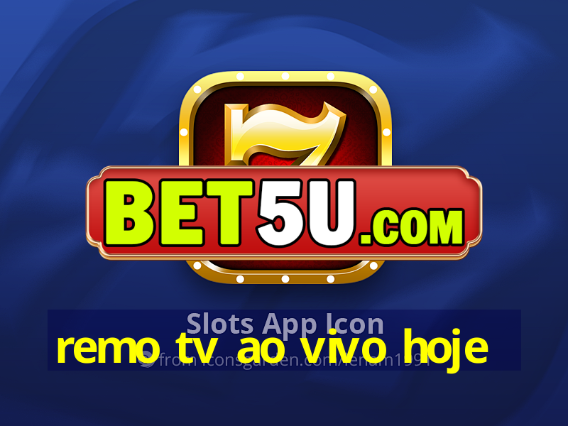 remo tv ao vivo hoje